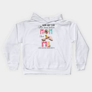 God Gifted Me Two Titles Mom And Ma And I Rock Them Both Wildflowers Valentines Mothers Day Kids Hoodie